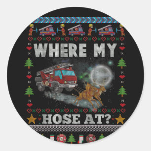 Sticker Rond WHERE MY HOSE FIREFIGHTER Ugly Christmas Sweater