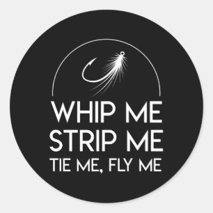 Sticker Rond Whip Me Strip Cravate Me Fly Me Fly Fishing