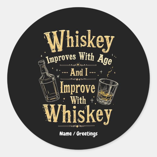 Sticker Rond Whiskey s'améliore avec l'âge, je m'améliore avec  (Devant)