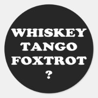 Whiskey Tango Foxtrot ? WTF ?