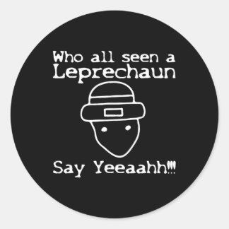 Sticker Rond Who All Seen A Leprechaun' Funny St Patricks Day 