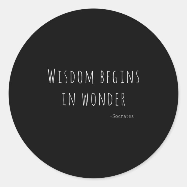 Sticker Rond Wisdom Begins In Wonder Socrates Quote Men Women K (Devant)