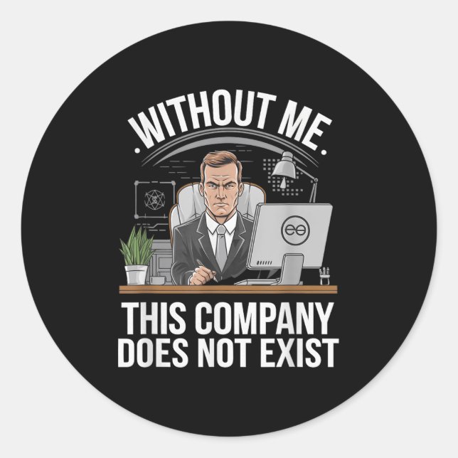 Sticker Rond Without Me This Company Does Not Exist Boss Attitu (Devant)