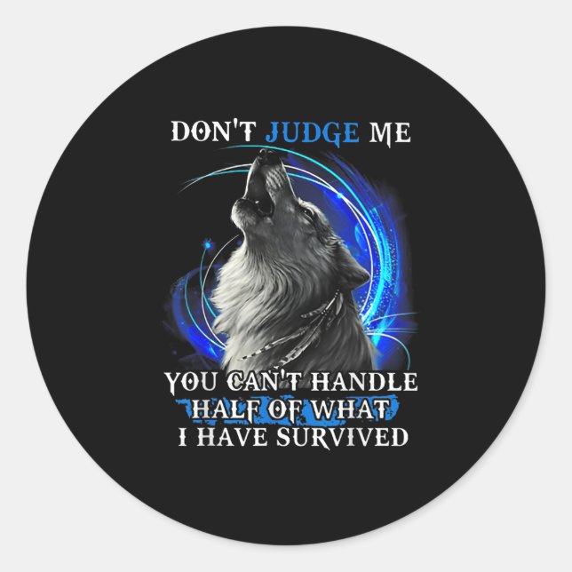 Sticker Rond Wolf Don't Judge Me You Can't Handle Half  (Devant)