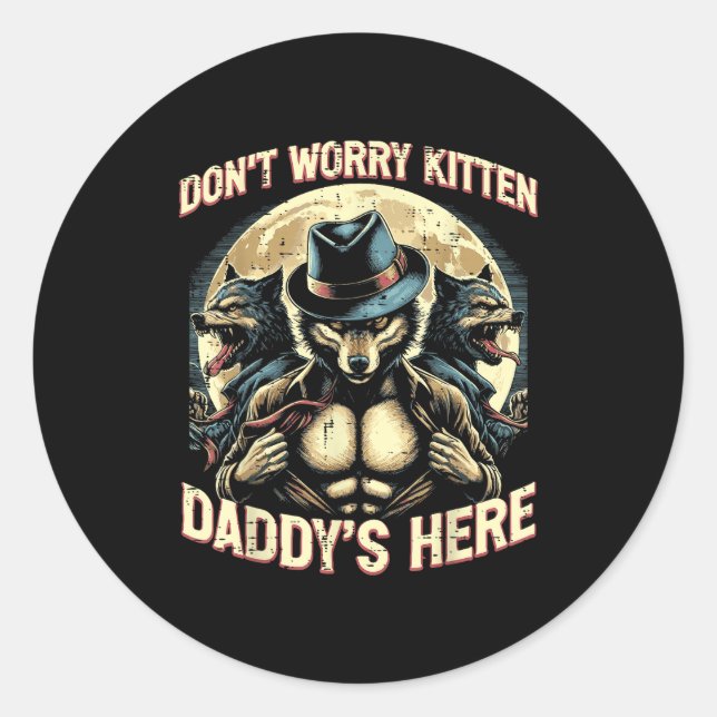 Sticker Rond Wolf Dont Worry Kitten Daddys Here Meme Cringe Men (Devant)