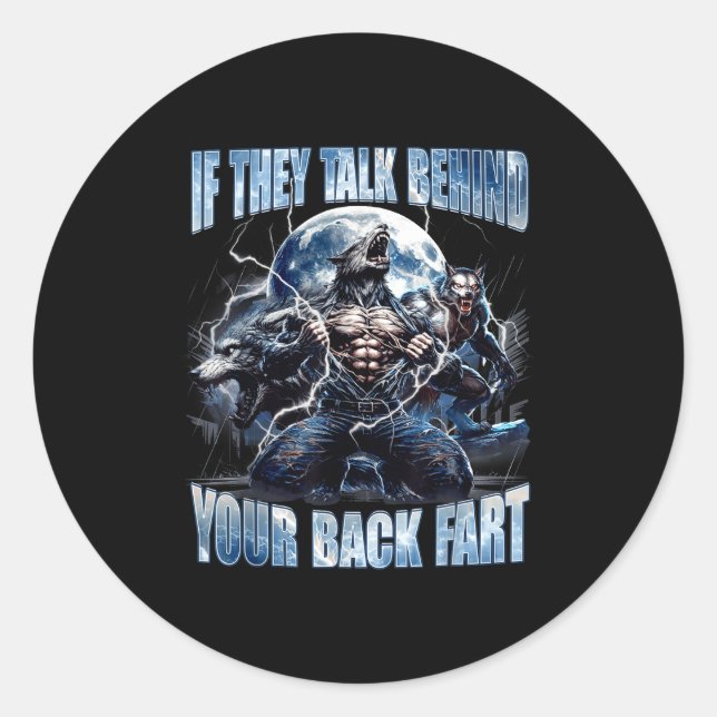 Sticker Rond Wolf If They Talk Behind Your Back Fart Funny Crin (Devant)