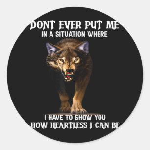Sticker Rond Wolf ne me met jamais dans une situation où j’ai