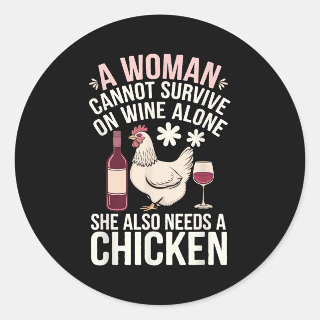 Sticker Rond Woman Cannot Survive Wine Alone She Needs Chicken  (Devant)