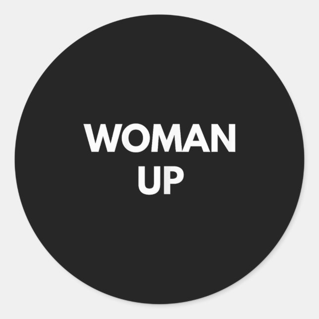 Sticker Rond Woman Up - Motivational Feminism Shirts  (Devant)