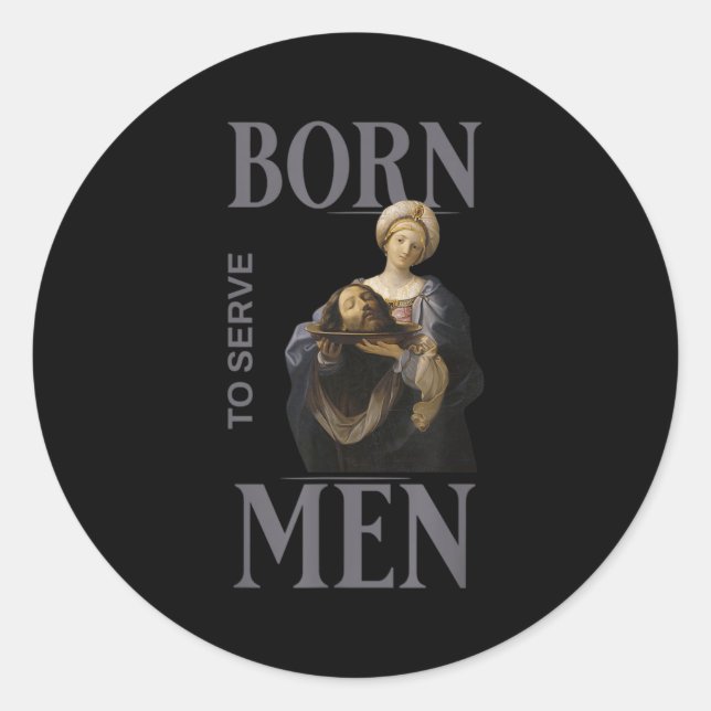 Sticker Rond Women Are Born To Serve Men Christian Boss Girl Mo (Devant)