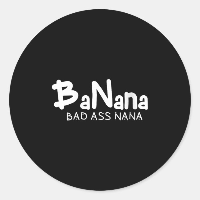 Sticker Rond Womens Banana Bad Nana Funny Grandma Mom Family Qu (Devant)