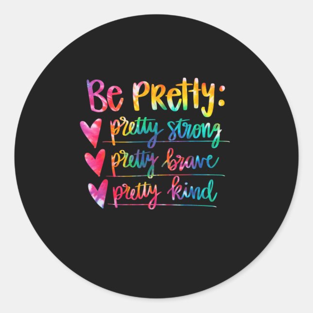 Sticker Rond Womens Be Pretty Strong Brave Kind Insrational Tie (Devant)