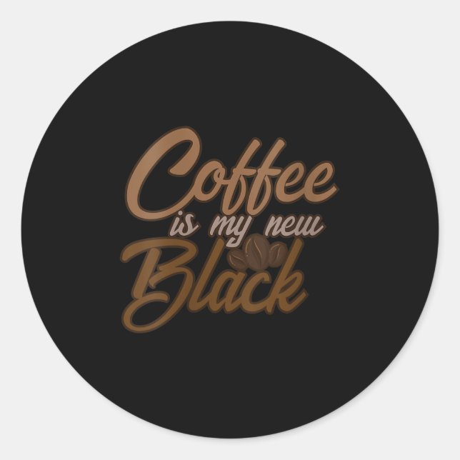 Sticker Rond Womens Coffee Is My New Black Coffee Lover Funny Q (Devant)