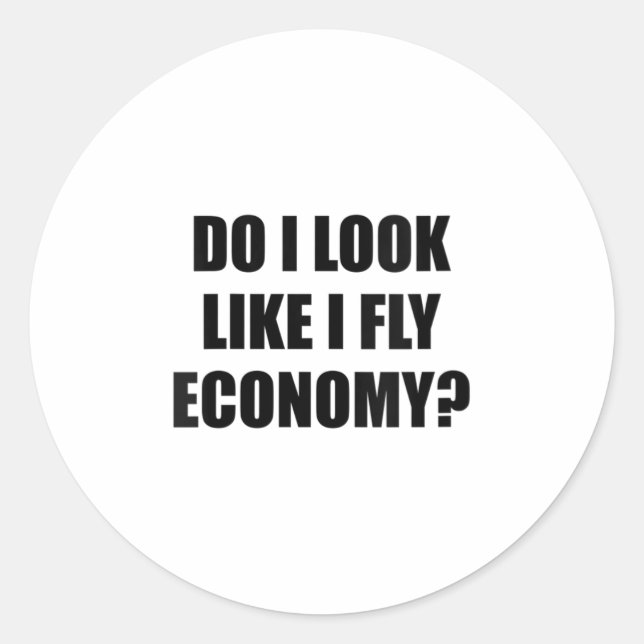 Sticker Rond Womens Do I Look Like I Fly Economy _ Funny First  (Devant)