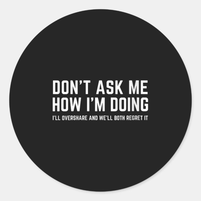 Sticker Rond Womens Don't Ask Me How I'm Doing We'll Regret It  (Devant)