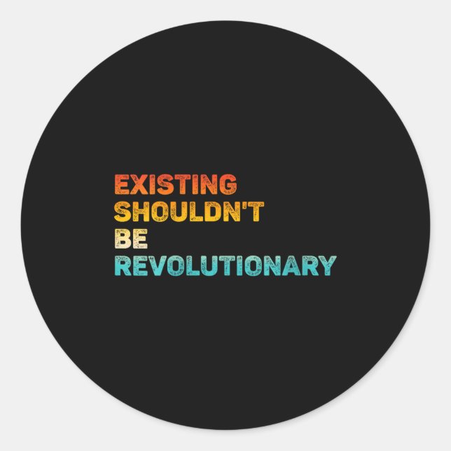 Sticker Rond Womens Existing Shouldn't Be Revolutionary Retro V (Devant)