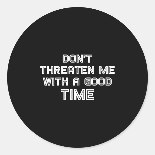 Sticker Rond Womens Funny Sarcastic Quote Don't Threaten Me Wit (Devant)