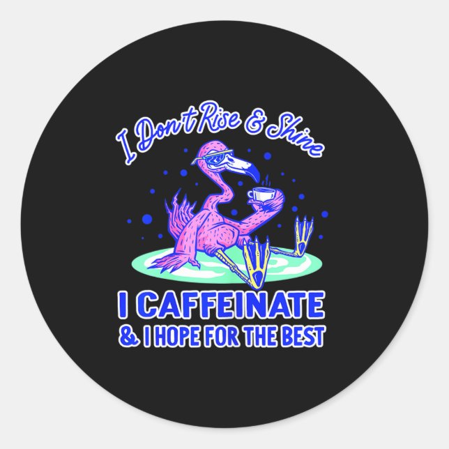 Sticker Rond Womens I Don't Rise And Shine I Caffeinate And Hop (Devant)