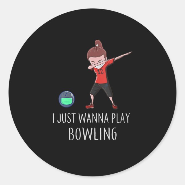 Sticker Rond Womens I Just Wanna Play Bowling (Devant)