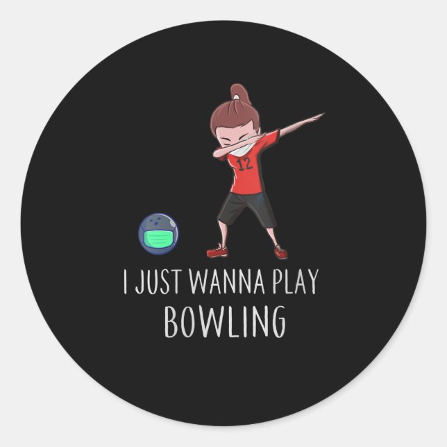 Sticker Rond Womens I Just Wanna Play Bowling (Devant)