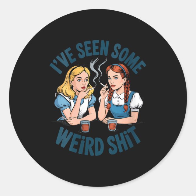 Sticker Rond Womens I’ve Seen Some Weird Funny Sarcastic Quote  (Devant)