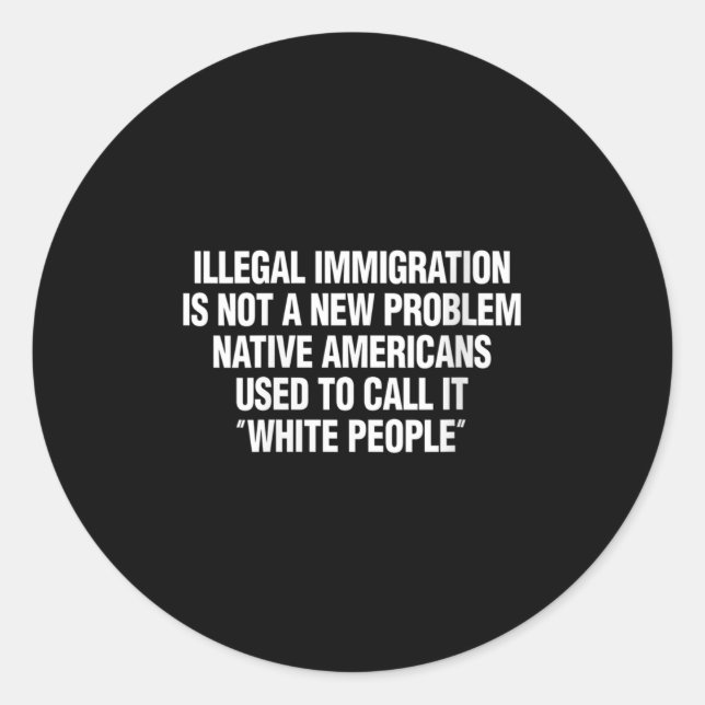 Sticker Rond Womens Illegal Immigration Not A New Problem Nativ (Devant)