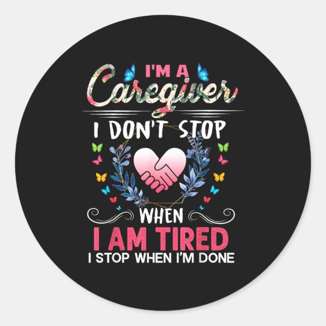 Sticker Rond Womens I'm A Caregiver I Don't Stop When I Am Tire (Devant)