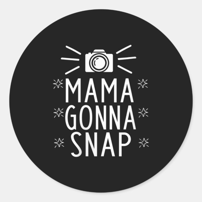 Sticker Rond Womens Mother Gonna Snap Funny Mom Birthday Gift Q (Devant)