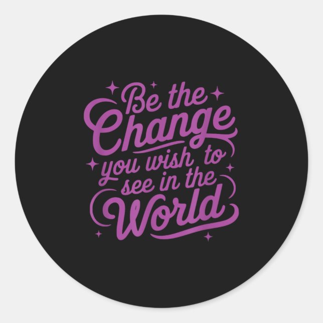 Sticker Rond Womens Motivation Be The Change You Wio See In The (Devant)