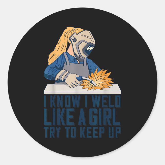 Sticker Rond Womens Welder Mom Outfit I Know I Weld Like A Girl (Devant)