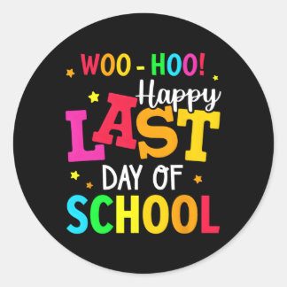 Sticker Rond Woo Hoo Joyeux Dernier Jour D'École Pour Les Ensei