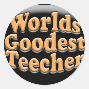 Sticker Rond Worlds Goodest Teecher Funny Teacher Cadeau