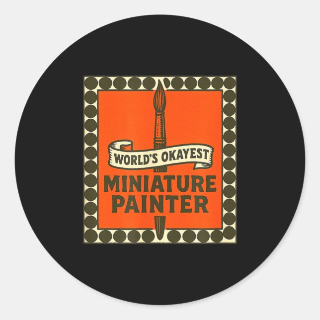 Sticker Rond World's Okayest Miniature Painter Funny Mini Paint (Devant)