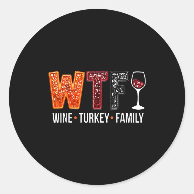 Sticker Rond Wtf Wine Turkey Family Funny Thanksgiving  (Devant)