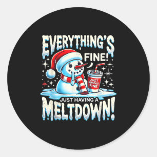 Sticker Rond Xmas Winter Tout va bien juste avoir un Meltdo