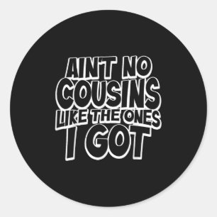 Sticker Rond Y a pas de cousins comme ceux que j'ai Cousin drôl