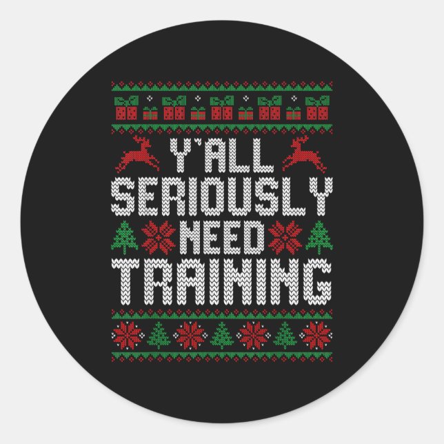 Sticker Rond Y’all Seriously Need Training Ugly Christmas Offic (Devant)