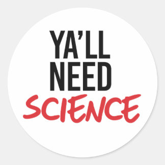 Sticker Rond Ya aura besoin de science