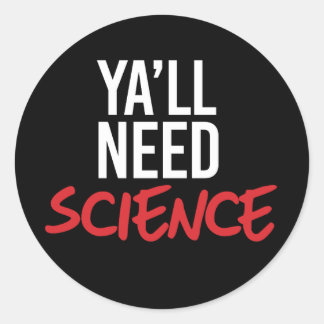 Sticker Rond Ya aura besoin de science