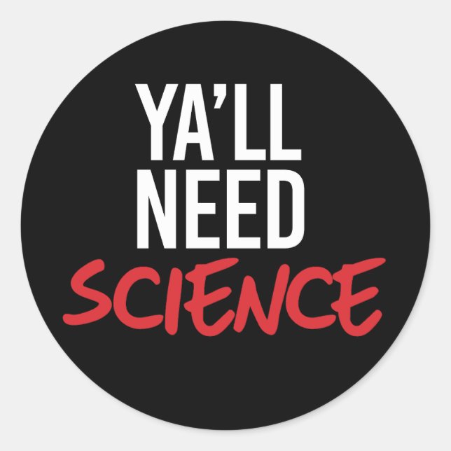 Sticker Rond Ya aura besoin de science (Devant)