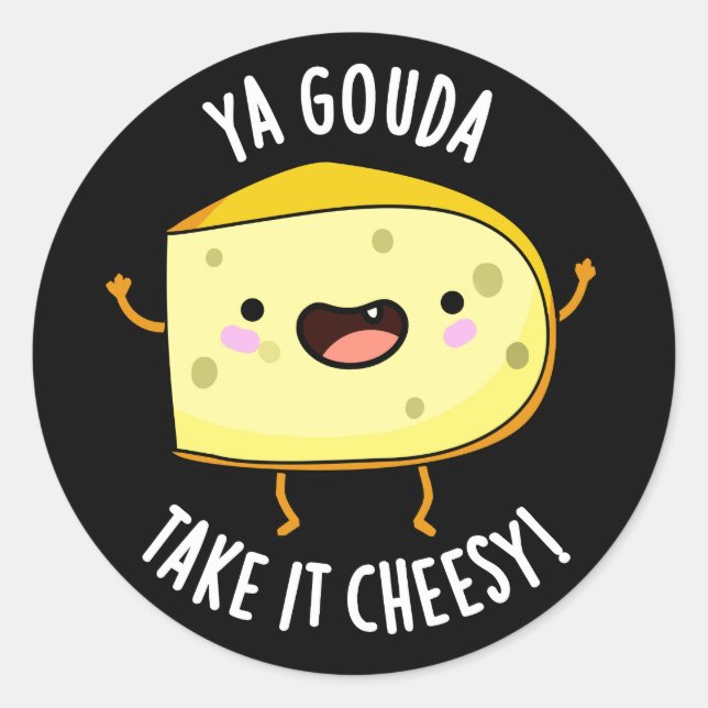 Sticker Rond Ya Gouda Prenez-Le Cheesy Funny Cheese Pun Dark BG (Devant)