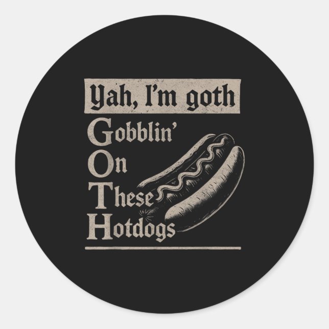 Sticker Rond Yah Im Goth Gobblin Ion Ces Amateurs De Hotdogs Dr (Devant)