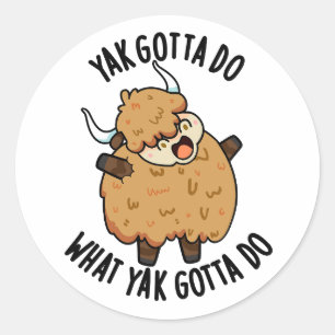 Sticker Rond Yak Gotta Faire Ce Que Yak Dota Faire Pun