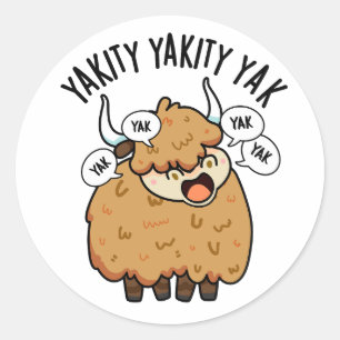 Sticker Rond Yakity Yakity Yak Funny Animal Pun