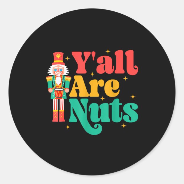 Sticker Rond Y'all Are Nuts Xmas Funny Nutcracker Christmas  (Devant)