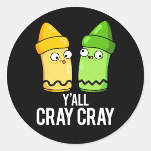 Sticker Rond Yall Cray Cray Drôle Fou Crayon Pun Sombre BG