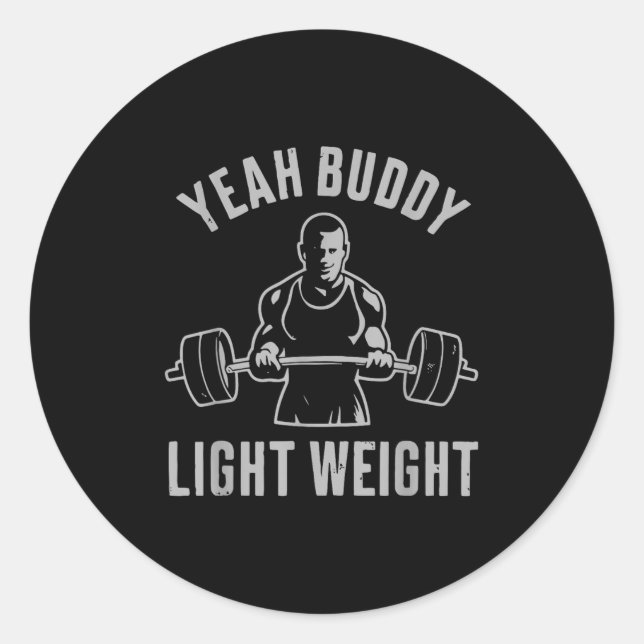 Sticker Rond Yeah Buddy Light Weight Bodybuilding Gym Weightlif (Devant)