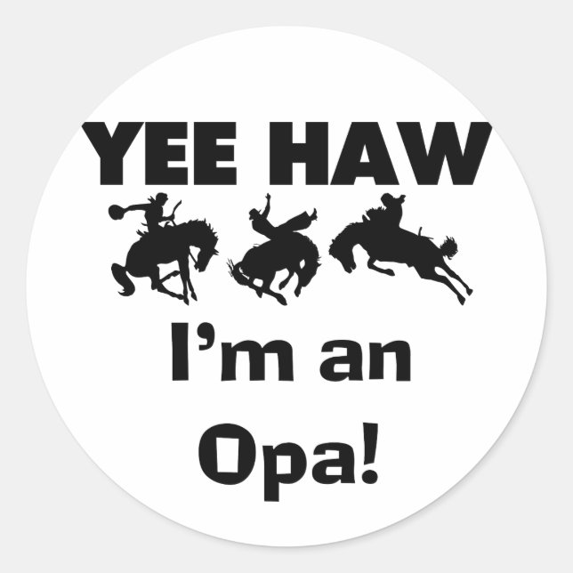 Sticker Rond Yee Haw Je suis un T-shirt Opa et des cadeaux (Devant)