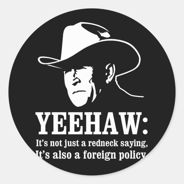 Sticker Rond Yeehaw : La politique étrangère cinglante (Devant)