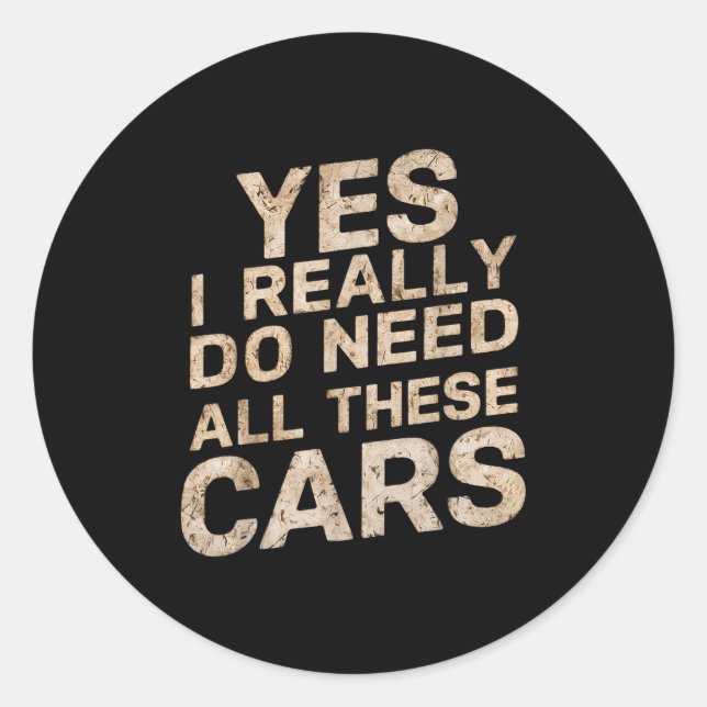 Sticker Rond Yes I Really Do Need All These Funny Car Lovers Fo (Devant)